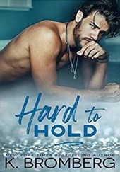Okładka książki Hard to Hold K. Bromberg