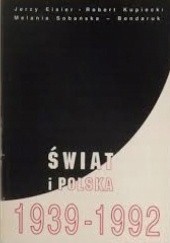 Okładka książki Świat i Polska 1939 - 1992 Jerzy Eisler, Robert Kupiecki, Melania Sobańska-Bondaruk