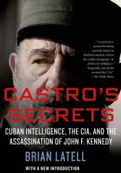 Castro's Secrets: Cuban Intelligence, The CIA, and the Assassination of John F. Kennedy