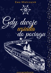 Okładka książki Gdy dwoje wsiada do pociągu Ewa Mielczarek