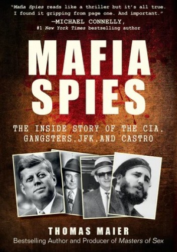 Okładka książki Mafia Spies: The Inside Story of the CIA, Gangsters, JFK, and Castro Thomas Maier