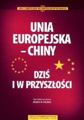 Okładka książki Unia Europejska – Chiny w XXI wieku Józef M. Fiszer