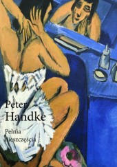 Okładka książki Pełnia nieszczęścia Peter Handke