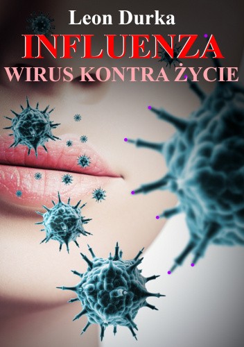 Okładka książki Influenza. Wirus kontra życie Leon Durka