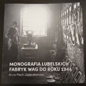 Okładka książki Monografia lubelskich fabryk wag do roku 1944 Anna Piech-Zajączkowska