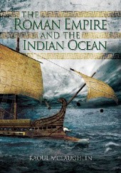 Okładka książki The Roman Empire and the Indian Ocean Raoul McLaughlin