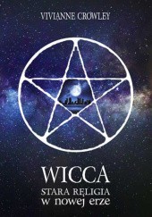 Okładka książki Wicca Stara Religia w Nowej Erze Vivianne Crowley