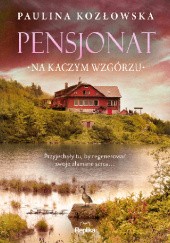 Okładka książki Pensjonat na Kaczym Wzgórzu Paulina Kozłowska
