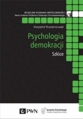 Okładka książki Psychologia demokracji. Szkice Krzysztof Korzeniowski
