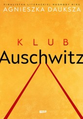 Okładka książki Klub Auschwitz i inne kluby Agnieszka Dauksza