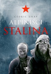 Okładka książki Alpiniści Stalina Cédric Gras