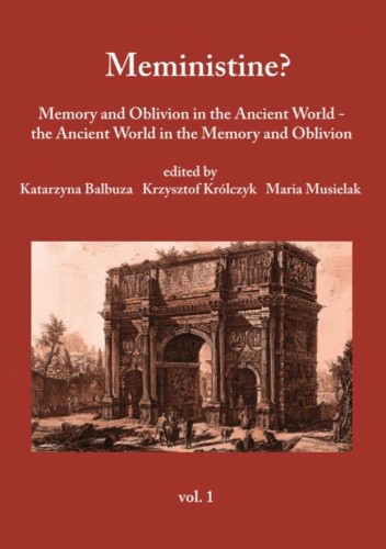 Meministine? Memory and oblivion in the Ancient World - the Ancient World in the memory and oblivion, Vol. 1