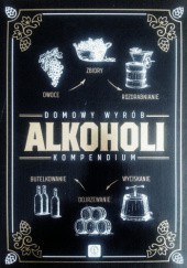 Okładka książki Domowy wyrób alkoholi. Kompendium Danuta Bartosz-Czuba, Łukasz Fiedoruk, Michał Mazik, Marcin Stefaniak