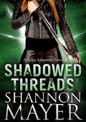 Okładka książki Shadowed Threads Shannon Mayer