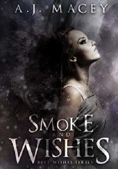 Okładka książki Smoke and Wishes A.J. Macey