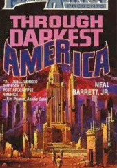 Okładka książki Through Darkest America Neal Barrett Jr.