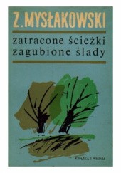 Okładka książki Zatracone ścieżki zagubione ślady Zygmunt Mysłakowski