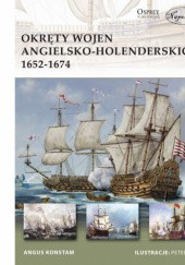 Okładka książki Okręty wojen angielsko-holenderskich 1652-1674 Angus Konstam