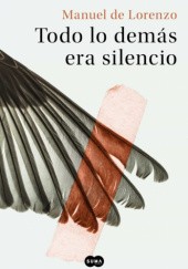 Okładka książki Todo lo demás era silencio Manuel de Lorenzo