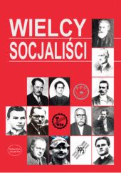 Okładka książki Wielcy socjaliści Jolanta Czartoryska, Leonard Dubacki, Andrzej Ziemski, praca zbiorowa