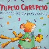 Okładka książki Tupcio Chrupcio nie chce iść do przedszkola. Anna Casalis