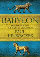 Okładka książki Babylon: Mesopotamia and the Birth of Civilization Paul Kriwaczek