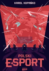 Okładka książki Polski e-sport Karol Kopańko