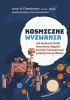 Okładka książki Kosmiczne wyzwania. Jak budować statki kosmiczne, dogonić kometę i rozwiązywać galaktyczne problemy Artur B. Chmielewski,&nbsp;Ewelina Zambrzycka,&nbsp;Ewelina Zambrzycka-Kościelnicka
