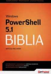 Okładka książki Windows Powershell 5.1 Biblia Bartosz Bielawski