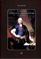 Okładka książki Kanclerz Jacek Nałęcz Małachowski (1737 - 1821) Piotr Olszewski