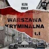 Okładka książki Warszawa kryminalna. Tom I Helena Kowalik