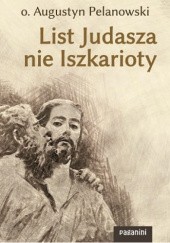 Okładka książki List Judasza nie Iszkarioty Augustyn Pelanowski OSPPE