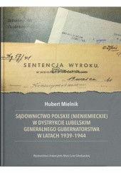 Sądownictwo polskie (nieniemieckie) w dystrykcie lubelskim Generalnego Gubernatorstwa w latach 1939-1944