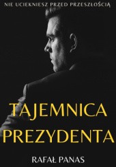 Okładka książki Tajemnica prezydenta Rafał Panas