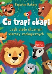 Okładka książki Co trapi Okapi czyli stado ślicznych wierszy zoologicznych Bogusław Michalec