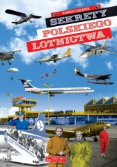 Okładka książki Sekrety polskiego lotnictwa Roman Czejarek