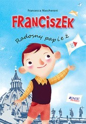 Okładka książki Franciszek. Radosny papież Francesca Mascheroni