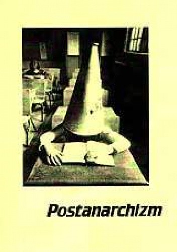 Okładka książki Postanarchizm Jason Adams, Jesse Cohn, Rebecca DeWitt, Todd May, Saul Newman, Shawn P. Wilbur