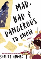 Okładka książki Mad, Bad & Dangerous to Know Samira Ahmed