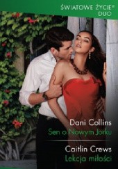 Okładka książki Sen o Nowym Jorku; Lekcja miłości Dani Collins, Caitlin Crews