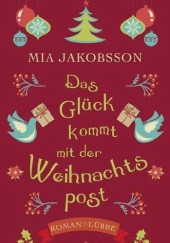 Okładka książki Das Glück kommt mit der Weihnachtspost Mia Jakobsson