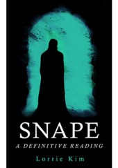 Okładka książki Snape. A Definitive Reading Lorrie Kim
