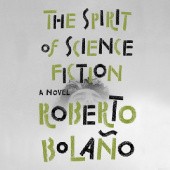 Okładka książki The Spirit of Science Fiction Roberto Bolaño
