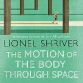 Okładka książki The Motion of the Body Through Space Lionel Shriver