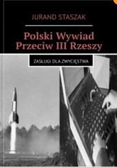 Okładka książki Polski Wywiad Przeciw III Rzeszy Jurand Staszak