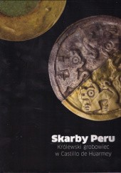 Okładka książki Skarby Peru. Królewski grobowiec w Castillo de Huarmey praca zbiorowa