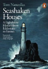 Okładka książki Seashaken Houses: A Lighthouse History from Eddystone to Fastnet Tom Nancollas