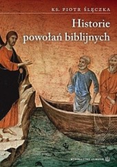 Okładka książki Historie powołań biblijnych Piotr Ślęczka SDS