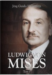 Okładka książki Ludwig von Mises (biografia, tom I) Jörg Guido Hülsmann