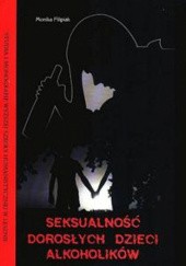 Okładka książki Seksualność dorosłych dzieci alkoholików Monika Filipiak